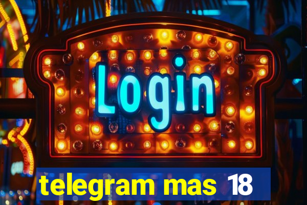 telegram mas 18